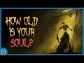 How Old Is Your Soul?