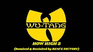 WU TANG CLAN - HOW HIGH 2 (Remixed & Revisited by REM!X FACTORY)