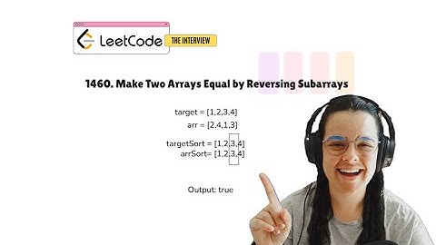 1460. Make Two Arrays Equal by Reversing Subarrays