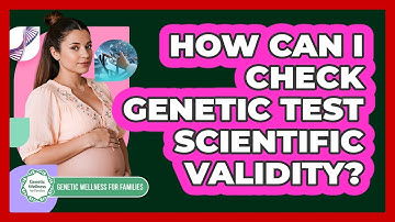 How Can I Check Genetic Test Scientific Validity?