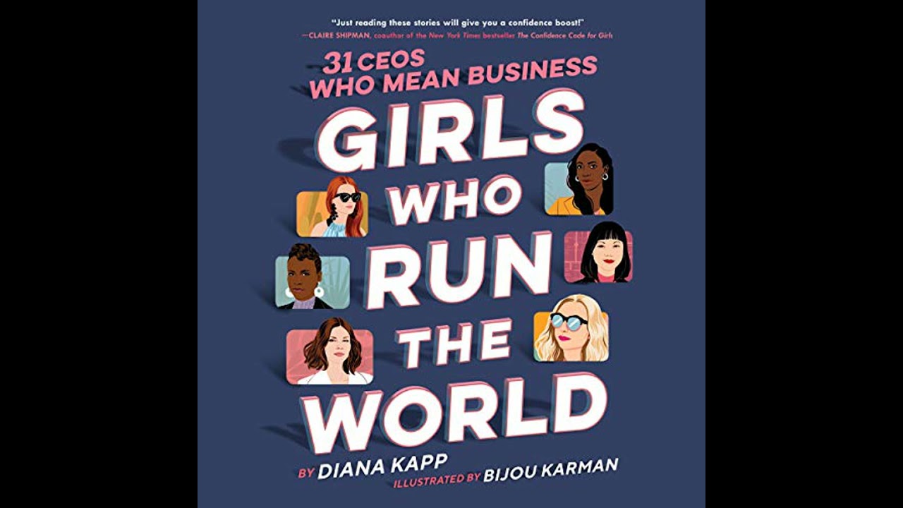 Girls Who Run the World: 31 CEOs Who Mean Business by Diana Kapp | Full Audiobook