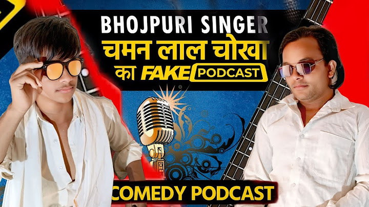 Fake Podcast with Bhojpuri Singer-भौजी प्रेमी चमन लाल चोखा