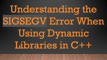 Understanding the SIGSEGV Error When Using Dynamic Libraries in C++