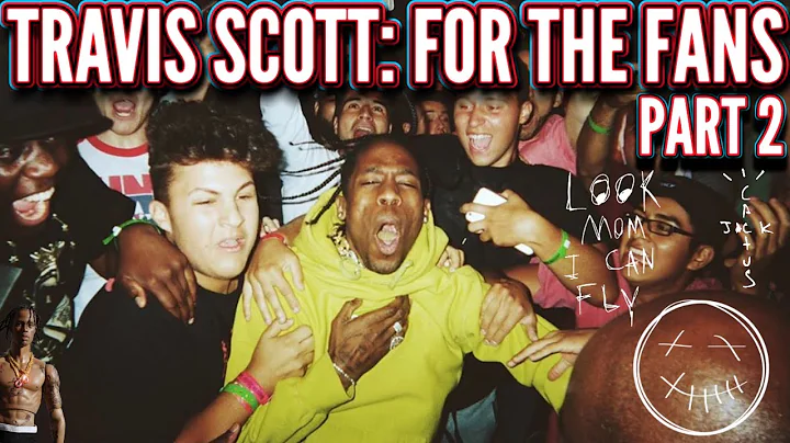 TRAVIS SCOTT: FOR THE FANS [PART 2]