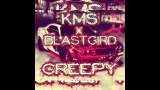 Blastgird X Kms - Creepy Iv