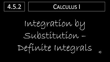 Calculus I - 4.5.2 Integration by Substitution: Definite Integrals