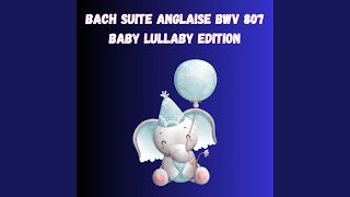 Bach Suite Anglaise BWV 807 Baby Lullaby Edition Part One