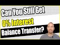 Can You Still Get A 0% Interest Balance Transfer Credit Card? | 0% Interest Balance Transfer Offer?