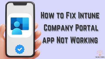 How to Fix Intune Company Portal App Not Working : Multiple Solutions! (Apple & Android)
