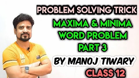 Maxima & Minima Word Problem |lecture 3 | Board exam | Manoj Tiwary | Circle iit