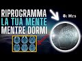 8 Ore di Riprogrammazione Mentale Mentre Dormi | Attiva la Legge di Attrazione nel Sonno