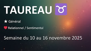 Taureau - Semaine Du 10 Au 16 Novembre 2025 - Général Et Sentimentalrelationnel