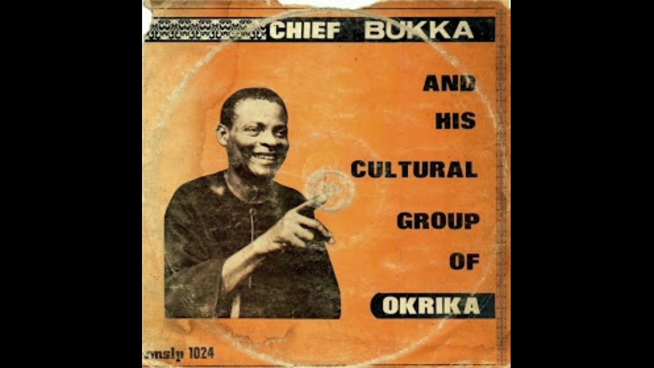 OKRIKA SONGS Chief Bukka  his Cultural Group of Okrika