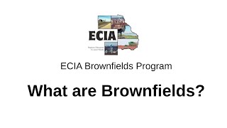 What are Brownfields - ECIA Brownfields Program