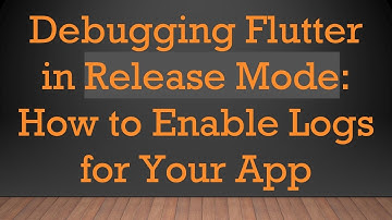 Debugging Flutter in Release Mode: How to Enable Logs for Your App