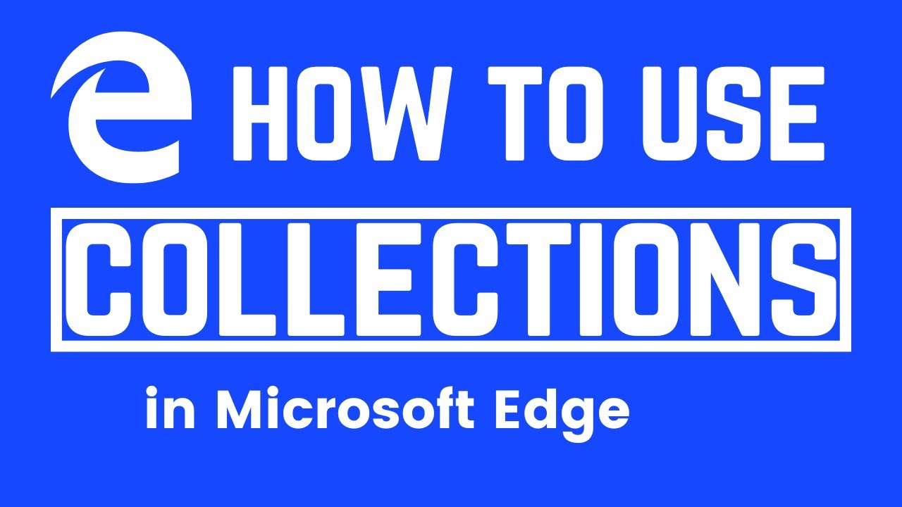 How to Use Microsoft Edge Collections Feature - YouTube
