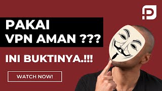 Apakah Aman Menggunakan VPN? Ini Buktinya