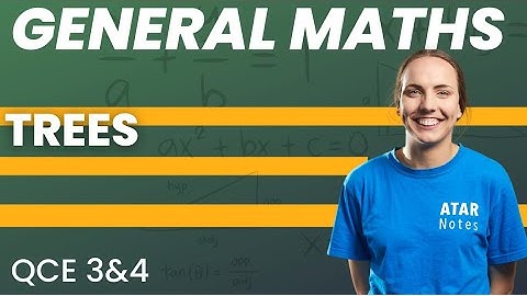 QCE General Maths 3&4 - Trees