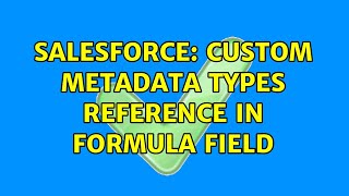 Salesforce: Custom MetaData Types reference in Formula Field (4 Solutions!!)