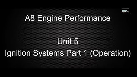 ASE A8 Engine Performance Unit 5 Ignition Systems Part 1 (operation)