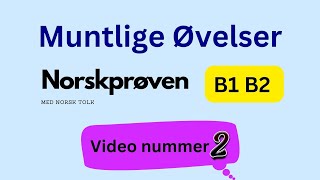 Muntlig Norskprøve B1 B2 | Øvelser 2