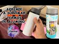 Aprende cómo sublimar paso a paso termos de aluminio ✅