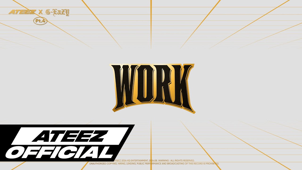 ATEEZ(에이티즈) 'WORK Pt.4 - ATEEZ X G-Eazy' Lyric Video ATEEZ(에이티즈) 'WORK Pt.4 - ATEEZ X G-Eazy' Lyric Video