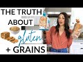 The Truth About Gluten, Grains + Wheat