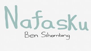 Nafasku - Ben Sihombing (Lirik Video)