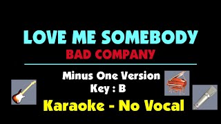 Love Me Somebody - Bad Company. Karaoke - No vocal. Key B.