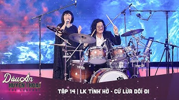 Dấu ấn huyền thoại | Tập 14: NS CẨM VÂN - KHẮC TRIỆU - LK TÌNH HỜ - CỨ LỪA DỐI ĐI