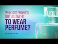 Why are women not allowed to wear perfume  ustadha taiymiyyah  faith iq