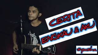 Pasha - Cerita Engkau Dan Aku