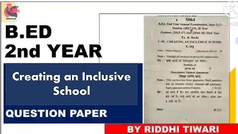 Creating An Inclusive School | Question paper|B.ed 2nd Year