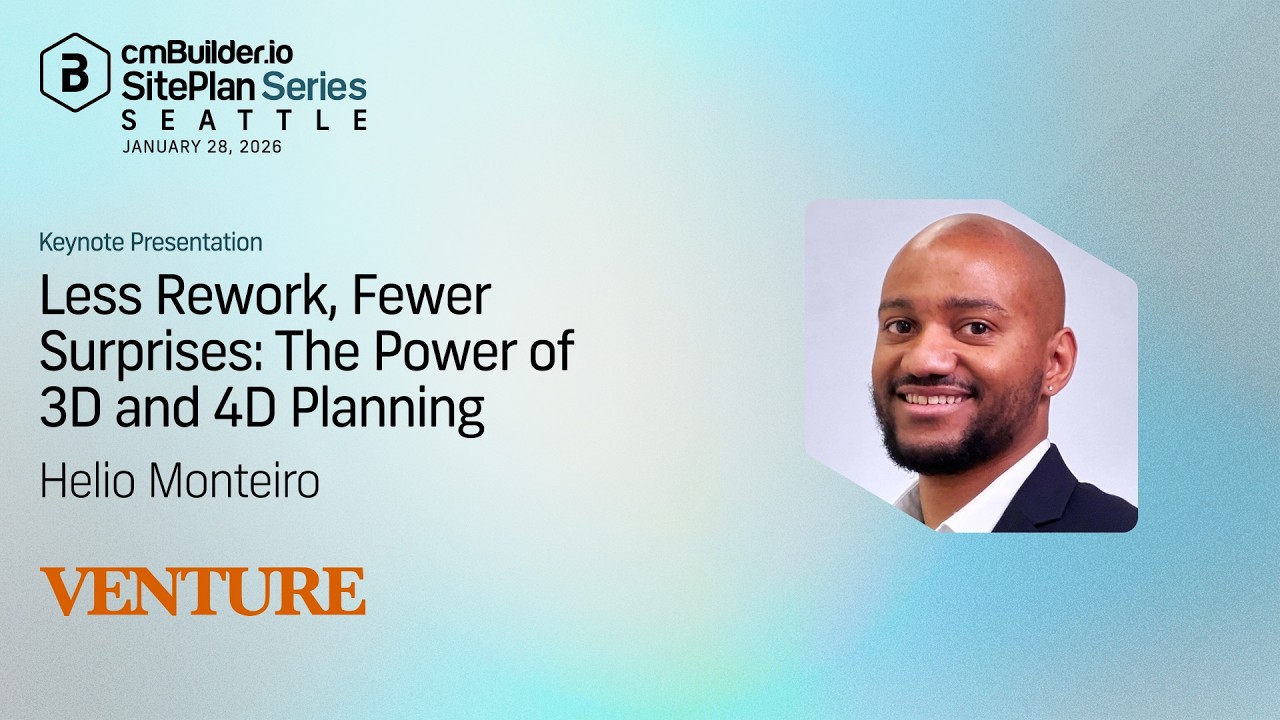 SitePlan Series - Seattle Keynote: Helio Monteiro (Venture) - Less Rework, Fewer Surprises
