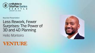 SitePlan Series - Seattle Keynote: Helio Monteiro (Venture) - Less Rework, Fewer Surprises