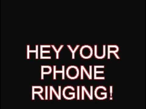 your phone ringing!