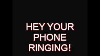 your phone ringing!