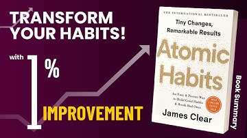 Atomic Habits | Transform Your Life with Small Changes [Book Summary 2024]