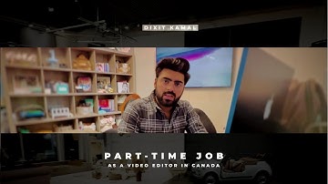 Get Hired: How to Find a Part-Time Video Editing Job in Canada | Part Time - Editor & Videographer