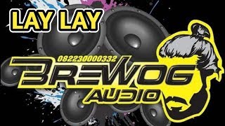 DJ LAY LAY DIPAKAI BREWOG AUDIO!!