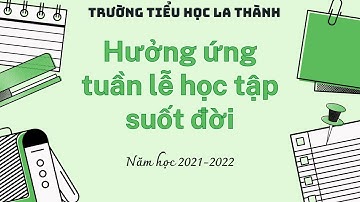 HƯỞNG ỨNG TUẦN LỄ HỌC TẬP SUỐT ĐỜI 2021