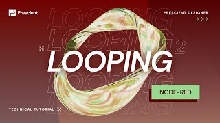 Prescient: Get Loopy in Node-RED: Looping Natively and Using Contributed Nodes