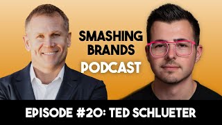 The Art of Branding for Buyout: Insights from Ted Schleuter | Smashing Brands Podcast
