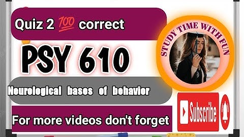 PSY 610 QUIZ 2 Fall 2022 || PSY 610 Quiz 2 Neurological Bases of Behavior || 2quiz in one video