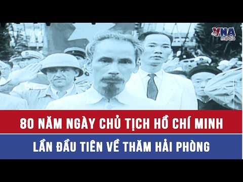 80th Anniversary of President Ho Chi Minh's First Visit to Hai Phong - VNAMedia