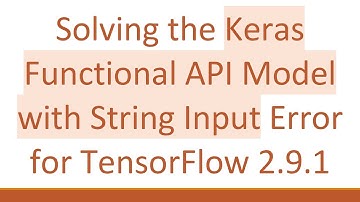 Solving the Keras Functional API Model with String Input Error for TensorFlow 2.9.1