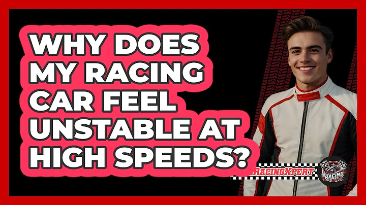 Why Does My Racing Car Feel Unstable At High Speeds? - The Racing Xpert