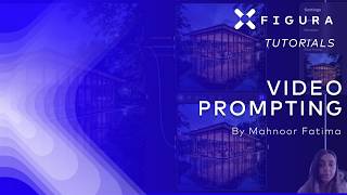 xFigura Tutorials: Video Prompting