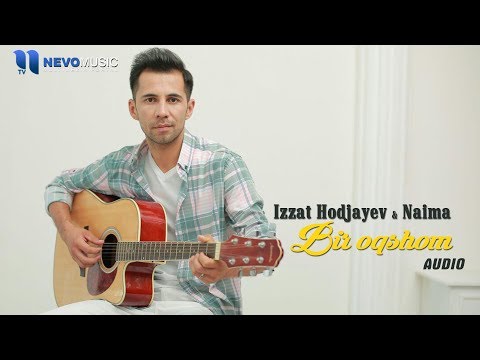 Izzat Hodjayev & Naima — Bir oqshom (audio 2018)